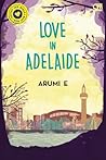 Love in Adelaide by Arumi E.