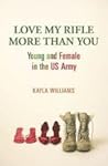 Love My Rifle More than You by Kayla Williams