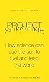 Project Sunshine: How science can use the sun to fuel and feed the world