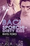 Baci sporchi - Dirty Kiss by Rhys Ford