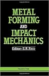 Metal Forming and Impact Mechanics: William Johnson Commemorative Volume Metal Forming and Impact Mechanics: William Johnson Commemorative Volume