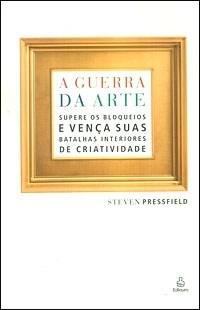 A Guerra da Arte: Supere os Bloqueios e Vença Suas Batalhas Interiores de Criatividade