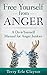 Free Yourself from Anger: A Do-it-Yourself Manual for Anger Junkies