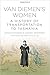 Van Diemen's Women: A History of Transportation to Tasmania