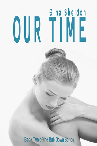 Our Time (The Rub Down, #2)