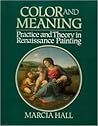 Color and Meaning: Practice and Theory in Renaissance Painting Color and Meaning: Practice and Theory in Renaissance Painting