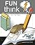 FunThink: 12 Tools for Creative Problem Solving (Educator/Parent Edition Book 1)