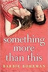Something More Than This by Barbie Bohrman Something More Than This by Barbie Bohrman