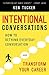 Intentional Conversations: How to Rethink Everyday Conversation and Transform Your Career