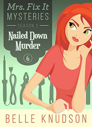 Nailed Down Murder (Mrs. Fix It Mysteries #6)