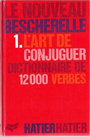 Le Nouveau Bescherelle: 1. L'Art De Conjuguer: Dictionnaire De 12,000 Verbes (Paperback)