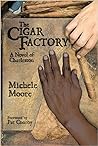 The Cigar Factory by Michele Moore