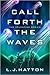 Call Forth the Waves (The Celestine Book 2)