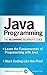 Java Programming: The Beginning Beginner's Guide (Beginning Beginners’ Guide Book 1)