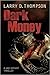 Dark Money by Larry D. Thompson