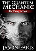 For Every Action: The Quantum Mechanic Series Book 1