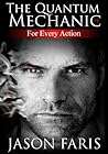 For Every Action: The Quantum Mechanic Series Book 1