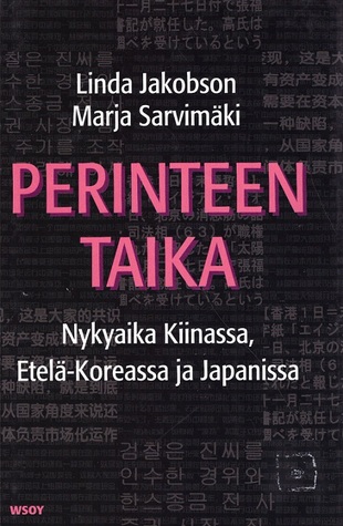 Perinteen taika: Nykyaika Kiinassa, Etelä-Koreassa ja Japanissa