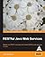 RESTFUL JAVA WEB SERVICES:MASTER CORE REST CONCEPTS AND CREATE RESTFUL WEB SERVICES IN JAV