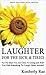 Laughter for the Sick and Tired (Sick & Tired Series)