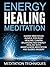 Energy Healing Meditation: Guided Meditation Bundle for Reiki Healing, Chakra Balancing and Energy Healing with Mindfulness Meditation and Guided Imagery