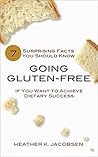 Going Gluten-Free: 7 Surprising Facts You Should Know if You Want to Achieve Dietary Success
