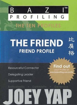 The Friend - Friend Profile (BaZi Profiling - The Ten Profiles)