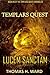 TEMPLARS QUEST: LUCEM SANCT...