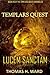 TEMPLARS QUEST: LUCEM SANCTAM, Holy Light (TEMPLARS QUEST CHRONICLES: A Historical Mystery Book 3)