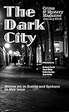The Dark City Crime & Mystery Magazine: Volume 1, Issue 2 The Dark City Crime & Mystery Magazine: Volume 1, Issue 2