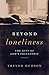 Beyond Loneliness by Trevor Hudson Beyond Loneliness by Trevor Hudson
