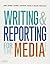 Writing and Reporting for the Media + A Style Guide for News ... by John R. Bender