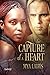 Capture of a Heart by Mya Lairis