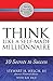 Think Like a Self-Made Millionaire: 10 Secrets to Success (Get Rich on Purpose Book 1)