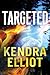 Targeted by Kendra Elliot Targeted by Kendra Elliot