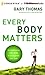 Every Body Matters: Strengthening Your Body to Stengthen Your Soul