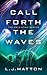 Call Forth the Waves (The Celestine, 2)