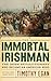 The Immortal Irishman: The Irish Revolutionary Who Became an American Hero