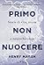 Primo non nuocere. Storie di vita, morte e neurochirurgia by Henry Marsh Primo non nuocere. Storie di vita, morte e neurochirurgia by Henry Marsh