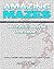 Amazing Mazes Puzzle Book - Mazes For Adults: Maze Levels From Challenging To Super Tough (Mazes Books For Adults 1)