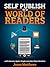 Self Publish to a World of Readers: with Amazon, Apple, Google and Other Major Retailers