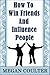How To Win Friends And Influence People by Megan Coulter