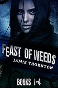 Feast of Weeds: Books 1-4
