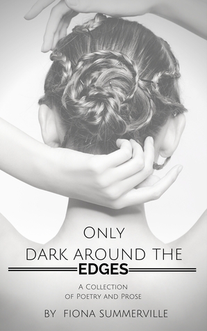 Only Dark Around the Edges: A Collection of Poetry and Prose (ebook)