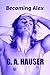 Becoming Alex- Book 18 in the Action! Series