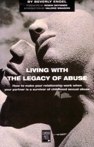 Living with the Legacy of Abuse: How to Make Your Relationship Work When Your Partner Is a Survivor of Childhood Sexual Abuse (Paperback)