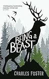 Being a Beast by Charles Foster