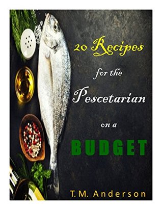 20 Recipes for the Pescetarian on a Budget