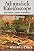 Adirondack Kaleidoscope and North Country Characters: Honoring the Mountains and their History