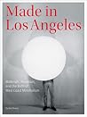 Made in Los Angeles: Materials, Processes, and the Birth of West Coast Minimalism